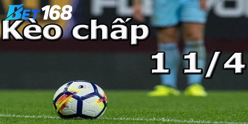 Chia sẻ kinh nghiệm chơi kèo 1 ¼ thắng thưởng khủng