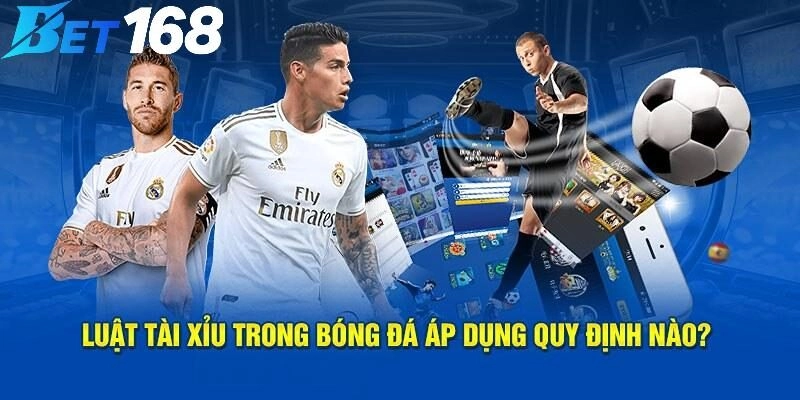 Tầm quan trọng của luật cá độ bóng đá tài xỉu